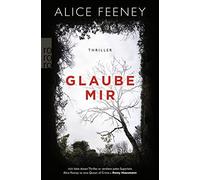 Alice Feeney Karen Witthuhn Glaube mir (Poche)