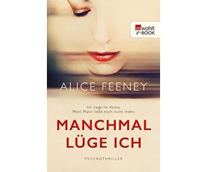 Alice Feeney Karen Witthuhn Manchmal lüge ich: Psychothriller (Poche)