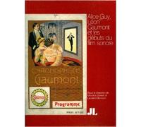 Alice Guy, Léon Gaumont et les débuts du film sonore de Maurice Gianati,Laurent Mannoni,Collectif ( 9 novembre 2012 )