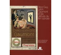 Alice Guy, Léon Gaumont et les débuts du film sonore - Maurice Gianati - John Libbey Eurotext - broché - Essai