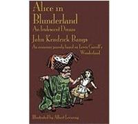 Alice in Blunderland: An Iridescent Dream. an Economic Parody Based on Lewis Carroll's Wonderland Bangs, John Kendrick (Auteur)