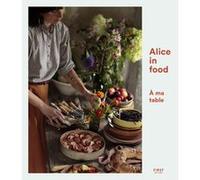 Alice in Food - À ma table Alice Roca (Auteur)