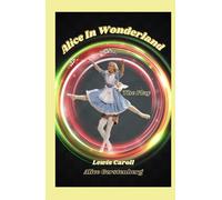 Alice in Wonderland: A Dramatization of Lewis Carroll's "Alice's Adventures in Wonderland" and "Through the Looking Glass"