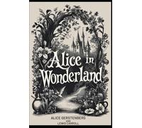 Alice in Wonderland: A Dramatization of Lewis Carroll's "Alice's Adventures in Wonderland" and "Through the Looking Glass"