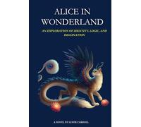 Alice In Wonderland: An Exploration of Identity, Logic, and Imagination