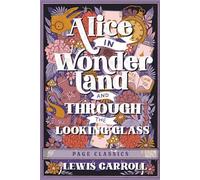 Alice in Wonderland and Through the Looking-Glass (Paperback): The Complete Classic Adventures of Alice with Original Illustrations by John Tenniel