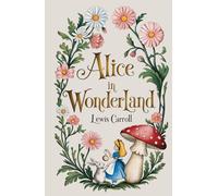Alice in Wonderland: Classic British Fantasy Children’s Book