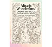 Alice in Wonderland Coloring Book: Explore a Magical World Through the Art of Coloring