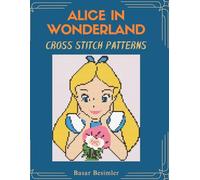 ALICE IN WONDERLAND Cross Stitch Patterns: 15 Designs One Wonderland