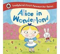 Alice in Wonderland Ladybird First Favourite Tales Unknown (Auteur)