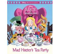 Alice in Wonderland: Mad Hatter's Tea Party (Disney: Movie Classics)