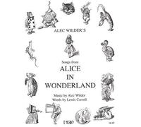 Alice In Wonderland: Music By Alec Wilder, Words By Lewis Carroll