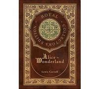Alice in Wonderland Royal Collectors Edition Illustrated Case Laminate Hardcover with Jacket by Lewis Carroll Lewis Carroll (Auteur)