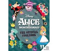 Alice in Wonderland The Official Cookbook by Elena Craig Elena Craig (Auteur)