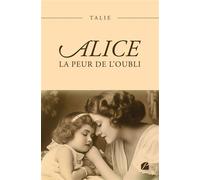 Alice - La peur de l'oubli - Talie - Du Pantheon Eds - broché - Roman