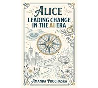 ALICE: Leading Change in the AI Era