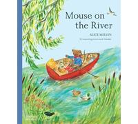 Mouse on the River: A Journey Through Nature by Melvin, Alice [Hardback] NEUF