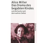 Alice Miller Das Drama des begabten Kindes und die Suche nach dem wahren (Poche)