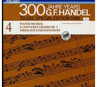Alice & Nikolaus Harnoncourt, Anner Bylsma, Jürg Schaeftlein, Herbert Tachezi, Gustav Leonhardt & Frans Brüggen - 300 Jahre (Years) G.F. Handel: Water Musick / 6 Concerti Grossi Op.3