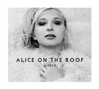 Alice on the Roof - Higher [Import]