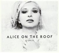Alice on the Roof - Higher [Import]