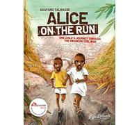 Alice on the Run: One Child's Journey Through the Rwandan Civil War