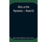 Alice, Or The Mysteries - Book 03