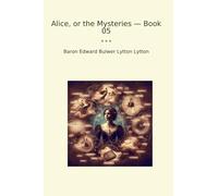 Alice, or the Mysteries - Book 05