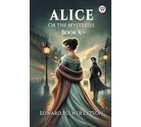 Alice Or The Mysteries Book X
