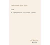 Alice: Or, The Mysteries, in Two Volumes, Volume 1