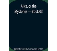Alice, ou les mystères - Livre 03