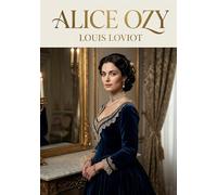 Alice Ozy: Portrait d'une courtisane du XIXe siècle