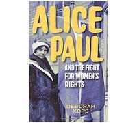 Alice Paul And The Fight For Women's Rights