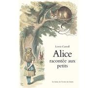 Alice racontée aux petits John Tenniel (Illustration), Lewis Carroll (Auteur), Bernard Noël (Traduction)