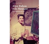 Alice Rahon et le Mexique - La révélation de l'art