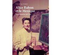 Alice Rahon et le Mexique - La révélation de l'art Christine Frérot (Auteur)