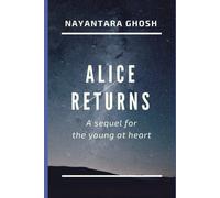 Alice Returns: A Sequel For The Young At Heart