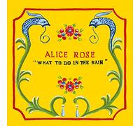 Alice Rose - What to Do in The Rain [Import]