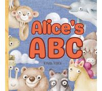 Alice’s ABC: A Personalized ABC Adventure with Animals, Positive Traits, and Your Name on Every Page
