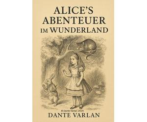 Alice’s Abenteuer im Wunderland von Lewis Carroll: der zeitlose Klassiker von Lewis Carroll