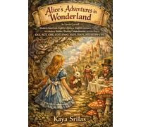 Alice’s Adventures in Wonderland: by Lewis Carroll - Modern American English Edition - Vocabulary Builder and Reading Comprehension for SAT, ACT, GRE, LSAT, GMAT, IELTS, TOEFL, PTE, DET, CELPIP & ESL