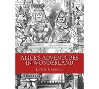 Alice´s Adventures in Wonderland: Original Edition of 1865
