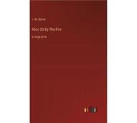 Alice SitByTheFirein large print - J. M. Barrie - BoD Third Party Titles - Livre en Anglais J. M. BarrieJ. M. Barrie (Auteur)