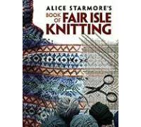 Alice Starmore's Book of Fair Isle Knitting Alice Starmore (Auteur)