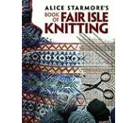 Alice Starmore's Book of Fair Isle Knitting Alice Starmore (Auteur)