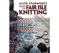 Alice Starmore's Book of Fair Isle Knitting Alice Starmore (Auteur)