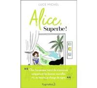 Alice, superbe ! Luce Michel (Auteur)
