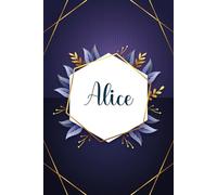 Alice: Taccuino personalizzato con il nome Alice | Regalo di compleanno per moglie, mamma, sorella, figlia ... | Foglie blu | 110 pagine a righe, Piccolo formato 6x9 pollici (15,24 x 22,86 cm)