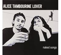 Alice Tambourine Lover - Naked Songs [Import]