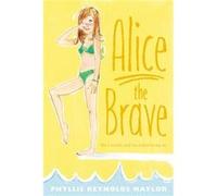 Alice the Brave 7 by Phyllis Reynolds Naylor Phyllis Reynolds Naylor (Auteur)